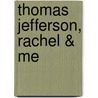 Thomas Jefferson, Rachel & Me door Peter B. Boody