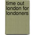 Time Out London For Londoners