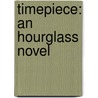 Timepiece: An Hourglass Novel door Myra Mcentire