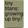 Tiny Titans: Growing Up Tiny! door Joe Franco