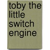 Toby the Little Switch Engine door Chris A. Weakly