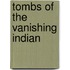 Tombs of the Vanishing Indian