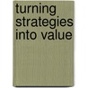 Turning strategies into value by Loi Teck Hui