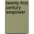 Twenty-First Century Seapower