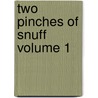 Two Pinches of Snuff Volume 1 door William Westall