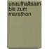 Unaufhaltsam bis zum Marathon