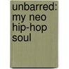 Unbarred: My Neo Hip-Hop Soul door Crystal Judkins