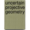 Uncertain Projective Geometry door Stephan Heuel