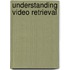 Understanding Video Retrieval