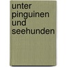 Unter Pinguinen Und Seehunden door S.A. Duse
