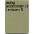 Using Econometrics / Eviews 6