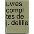 Uvres Compl Tes de J. Delille