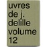 Uvres de J. Delille Volume 12