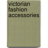 Victorian Fashion Accessories door Ariel Beaujot