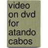 Video On Dvd For Atando Cabos by Marta Rosso-O'Laughlin