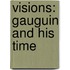 Visions: Gauguin and his time