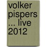 Volker Pispers ... Live  2012 door Volker Pispers