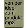 Von Der Idee Zum Produkt: Mp3 door Moritz Hartmann