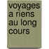 Voyages a Riens Au Long Cours