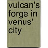 Vulcan's Forge in Venus' City door Victoria Avery