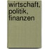 Wirtschaft, Politik, Finanzen