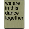 We are in This Dance Together door Nancy Plankey-Videla