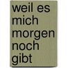 Weil Es Mich Morgen Noch Gibt door Sina Opalka