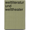 Weltliteratur und Welttheater door Alexander C.Y. Huang