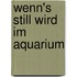 Wenn's still wird im Aquarium