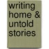 Writing Home & Untold Stories