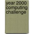 Year 2000 Computing Challenge