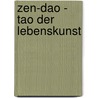 Zen-Dao - Tao der Lebenskunst door Peter D. Zettel