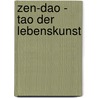 Zen-Dao - Tao der Lebenskunst by Peter D. Zettel