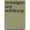 Zivilreligion und Aufklärung by Andreas Nix