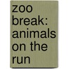 Zoo Break: Animals on the Run by Jay Hosler