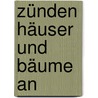 Zünden Häuser und Bäume an door Helmut Zenker
