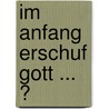 Im Anfang erschuf Gott ... ? door Thomas Sülz