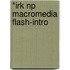 *Irk Np Macromedia Flash-Intro