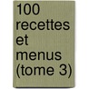 100 Recettes Et Menus (tome 3) door Michel Montignac