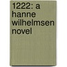 1222: A Hanne Wilhelmsen Novel by Anna Holt