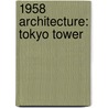 1958 Architecture: Tokyo Tower door Books Llc