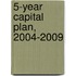 5-Year Capital Plan, 2004-2009