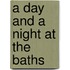 A Day and a Night at the Baths