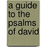 A Guide to the Psalms of David by Steven Rosner
