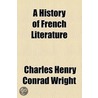 A History Of French Literature door Charles Henry Conrad Wright