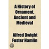 A History of Ornament Volume 1 door Alfred Dwight Foster Hamlin