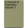 A Manual of Chemistry Volume 1 by William Thomas Brande
