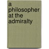 A Philosopher at the Admiralty by Peter Johnston