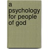 A Psychology for People of God door E. Rae Harcum