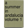 A Summer in Andalucia Volume 1 door George Dennis